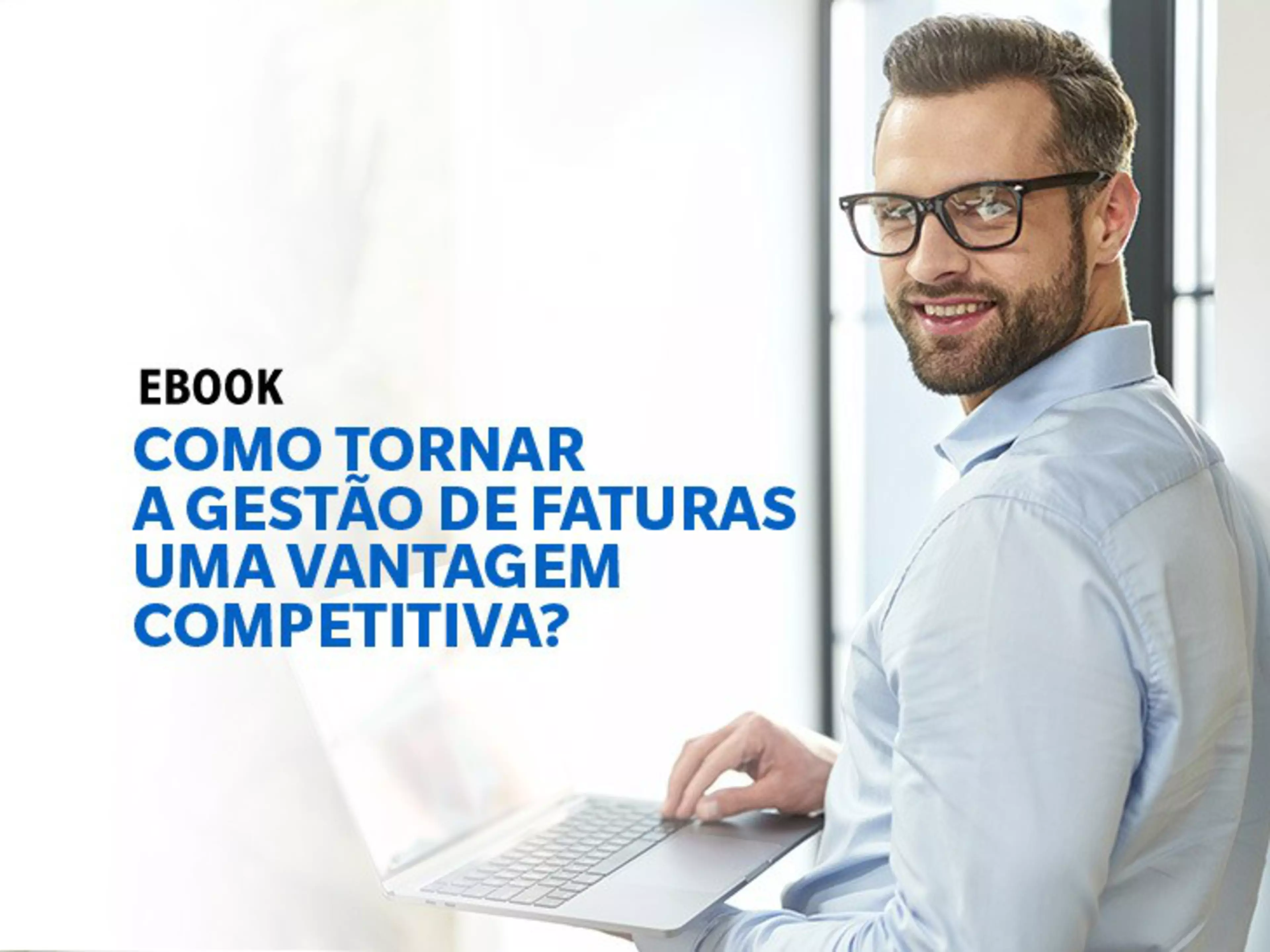 Como tornar a gestão de faturas uma vantagem competitiva?