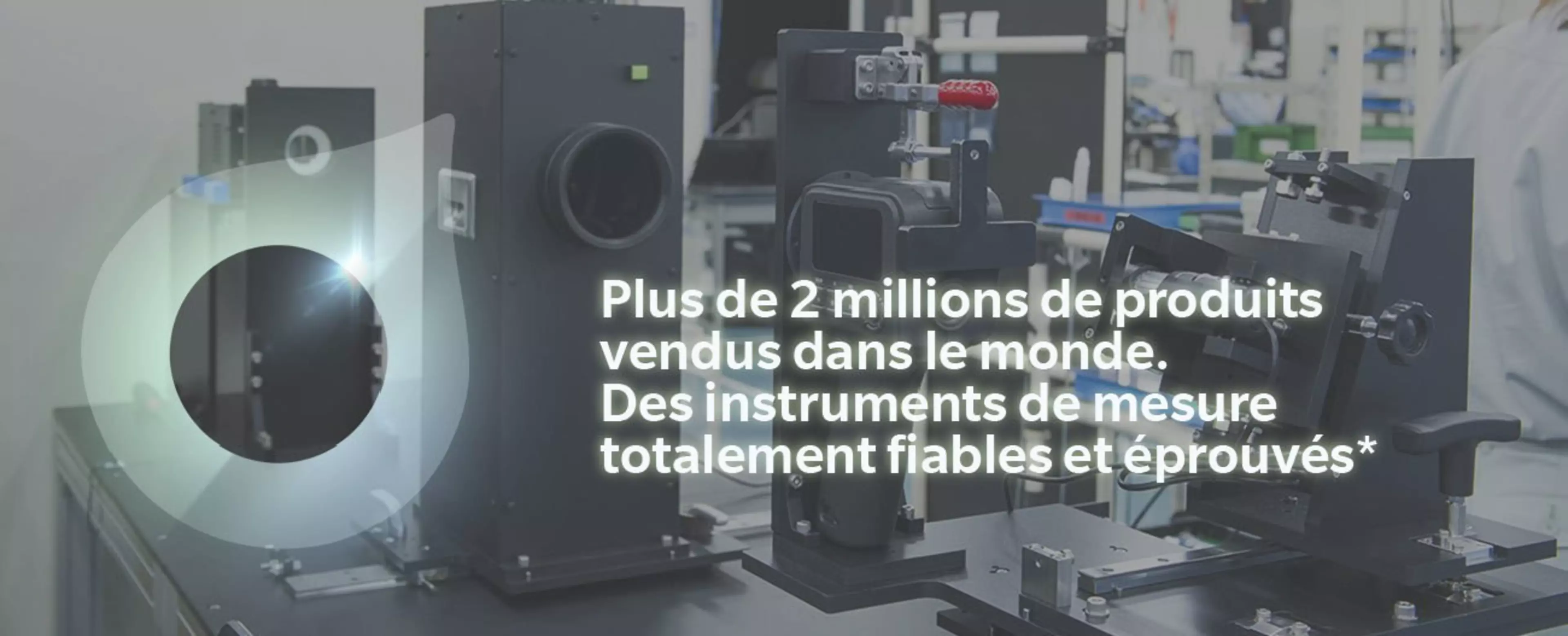 Bannière plus de 2 millions de produits vendus dans le monde. Des instruments de mesure totalement fiables et éprouvés