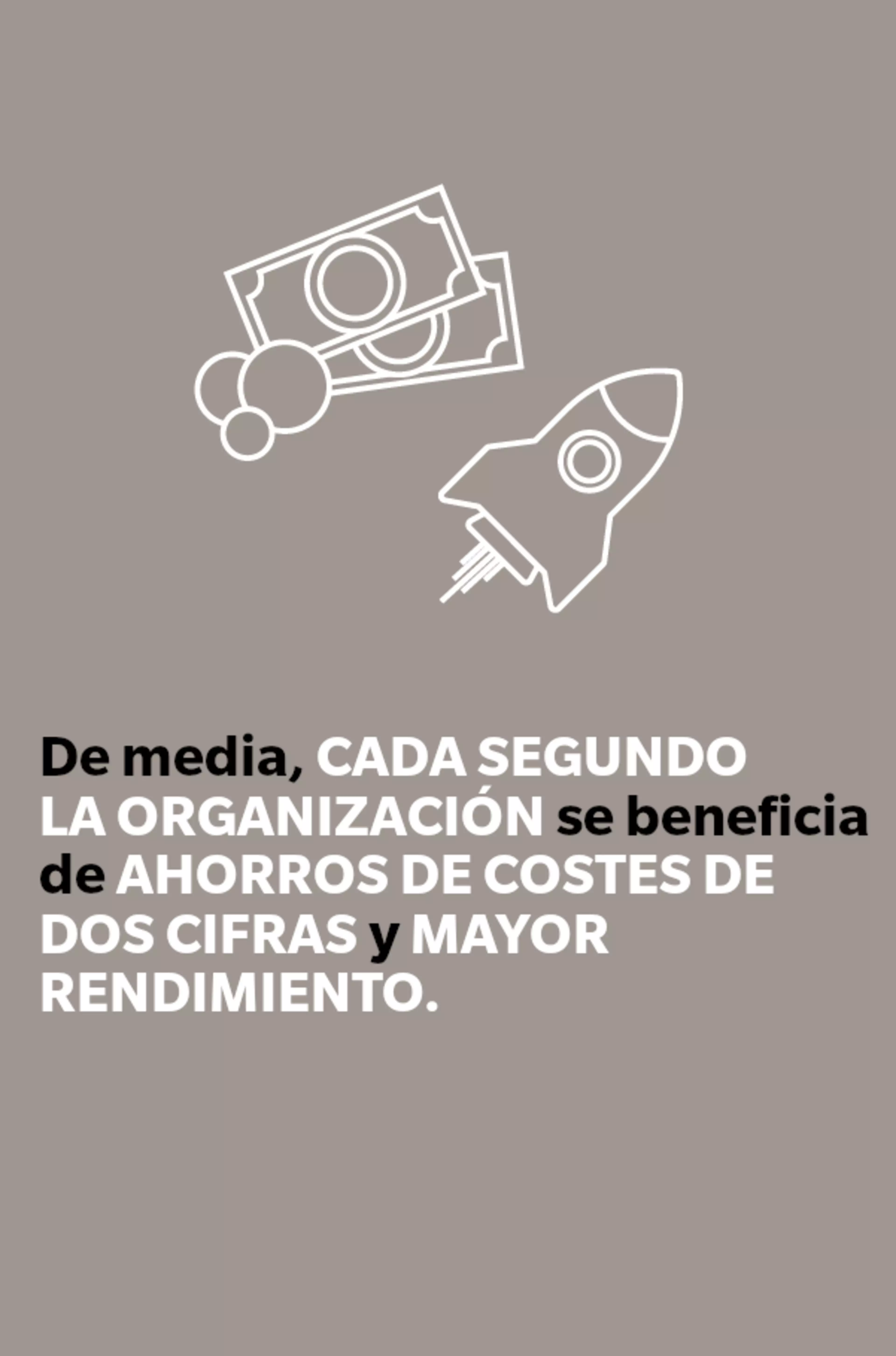 De media, cada segundo la organización se beneficia de ahorros de costes de dos cifras y mayor rendimiento.