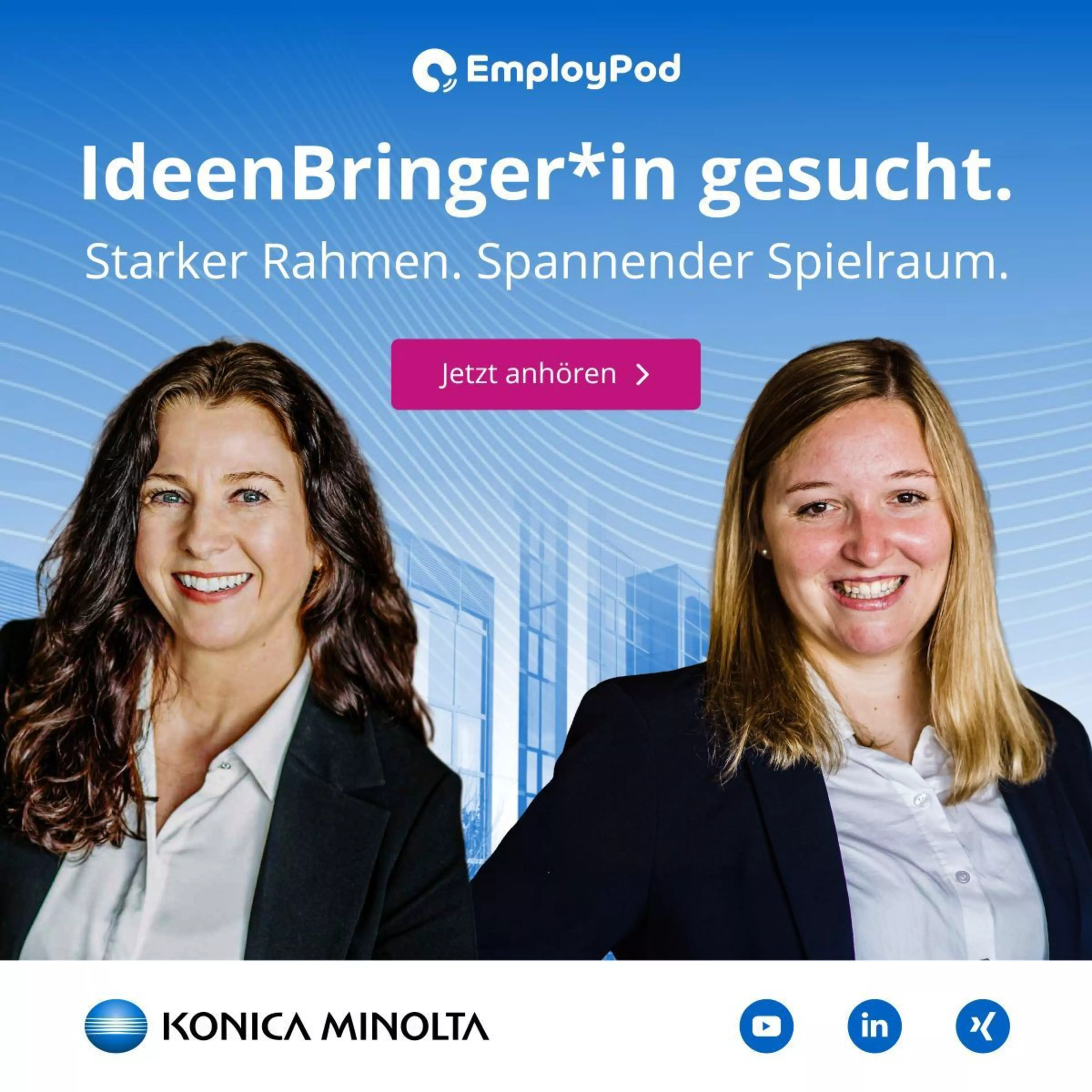 Katrin Oppermann und Lena Schillig im Konica Minolta Employer Branding Podcast EmployPod: Bewerber gesucht unter dem Motto "IdeenBringer*in gesucht. Starker Rahmen. Spannender Spielraum.".